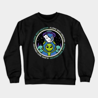 Aliens' best creation Crewneck Sweatshirt